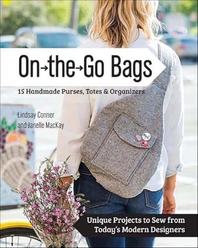 On the Go Bags: 15 Handmade Purses, Totes & Organizers (English Edition)